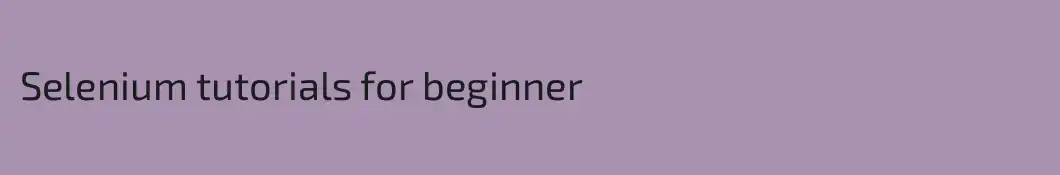 Selenium tutorials for beginner